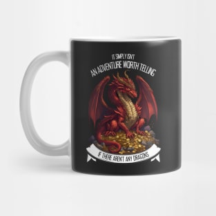 It Simply Isnt an Adventure Worth Telling If There Aren&amp;#39;t Any Dragons - Red Dragon - Fantasy Mug